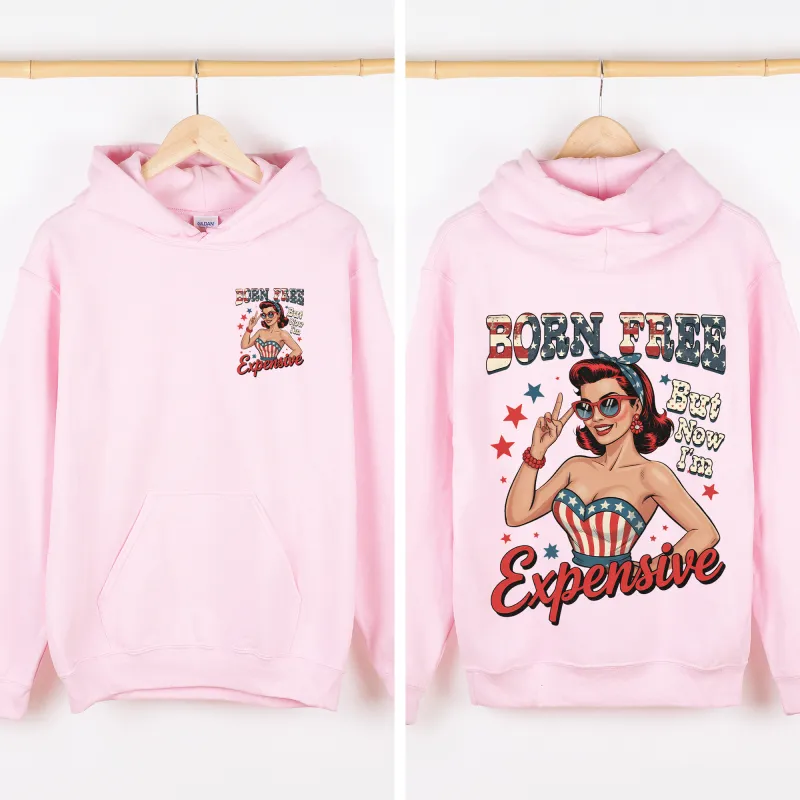 Born Free, But Now I'm Expensive, American Girl, 4th of July Sweatshirt made by Refinery Number One
