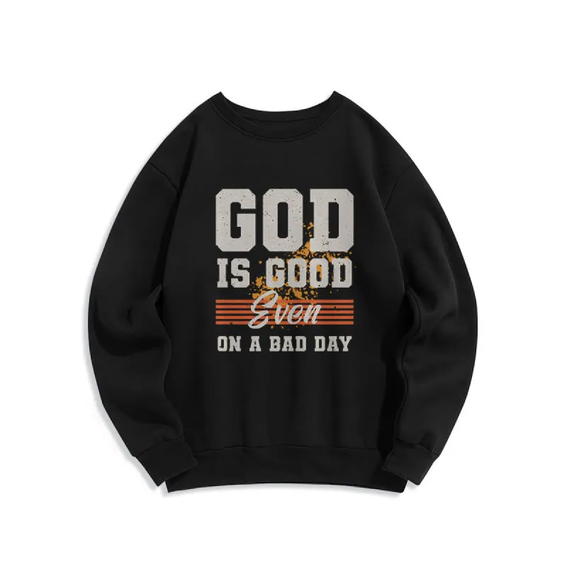 Christianartworkshop Classic Style God Is Good Even On A Bad Day Fleece Lined Polyester Sweatshirt sold by Christian Art Workshop