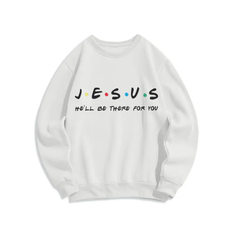 Christianartworkshop Modern Style Jesus He'll Be There For You Fleece Lined Polyester Sweatshirt sold by Christian Art Workshop