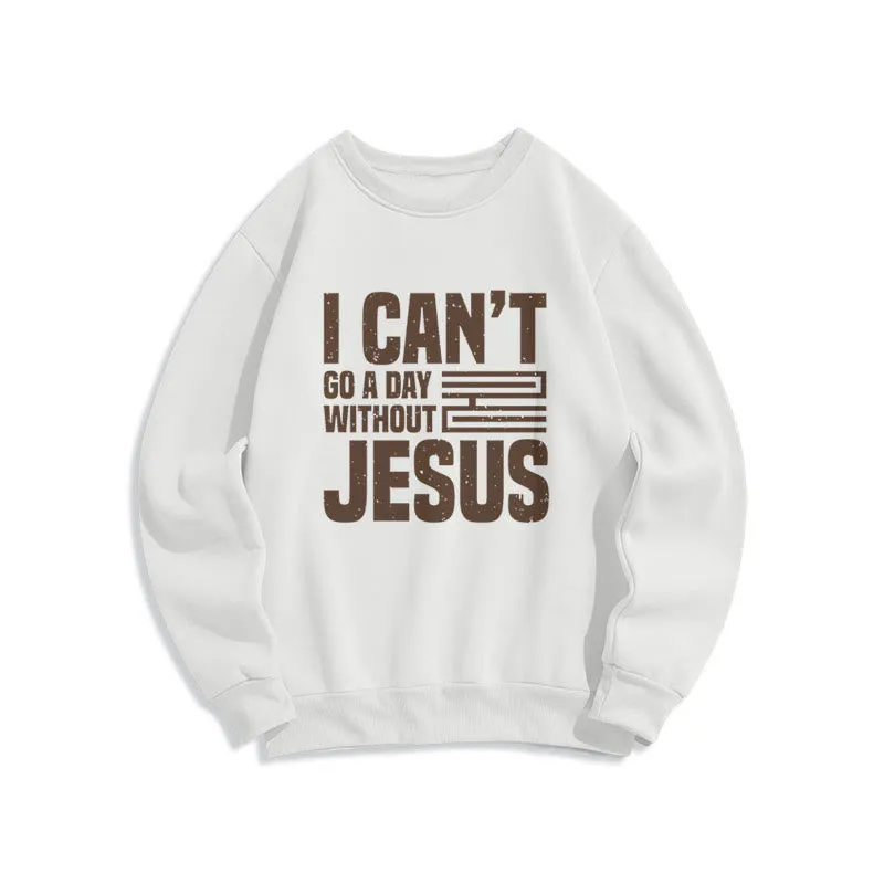 Christianartworkshop Classic Style I Can't Go A Day Without Jesus Fleece Lined Polyester Sweatshirt sold by Christian Art Workshop
