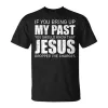 Christianartworkshop If You Bring Up My Past You Should Know Jesus Dropped Charge T-shirt sold by Christian Art Workshop