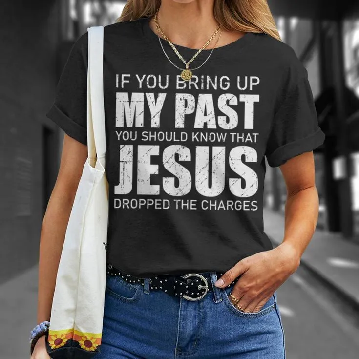 Christianartworkshop If You Bring Up My Past You Should Know Jesus Dropped Charge T-shirt sold by Christian Art Workshop product image thumbnail 5