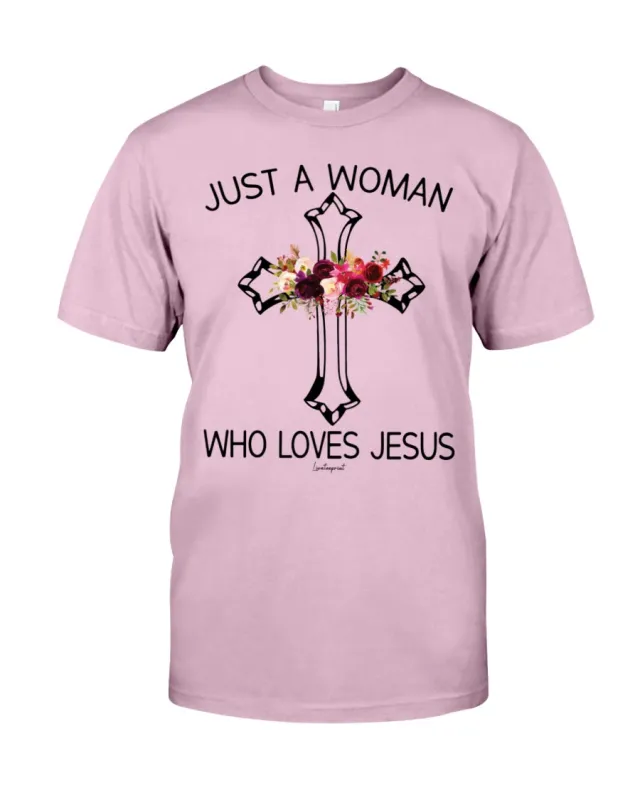 Christianartworkshop Just A Woman Who Loves Jesus Classic T-shirt sold by Christian Art Workshop