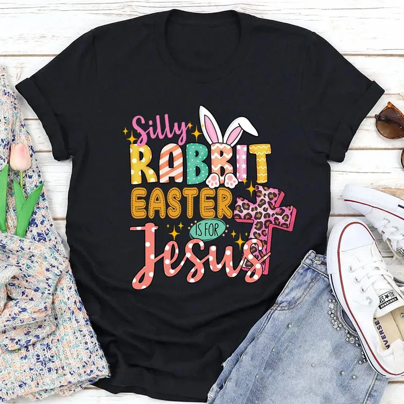 Christianartworkshop Silly Rabbit Easter Is for Jesus Christian Easter Tee made by Christian Art Workshop