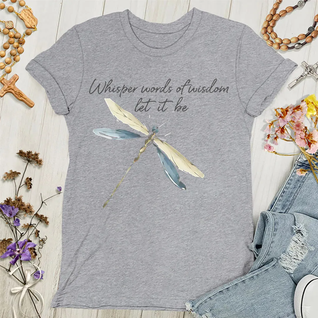 Christianartworkshop Whisper Words of Wisdom Let It Be Dragonfly Women's T-shirt sold by Christian Art Workshop