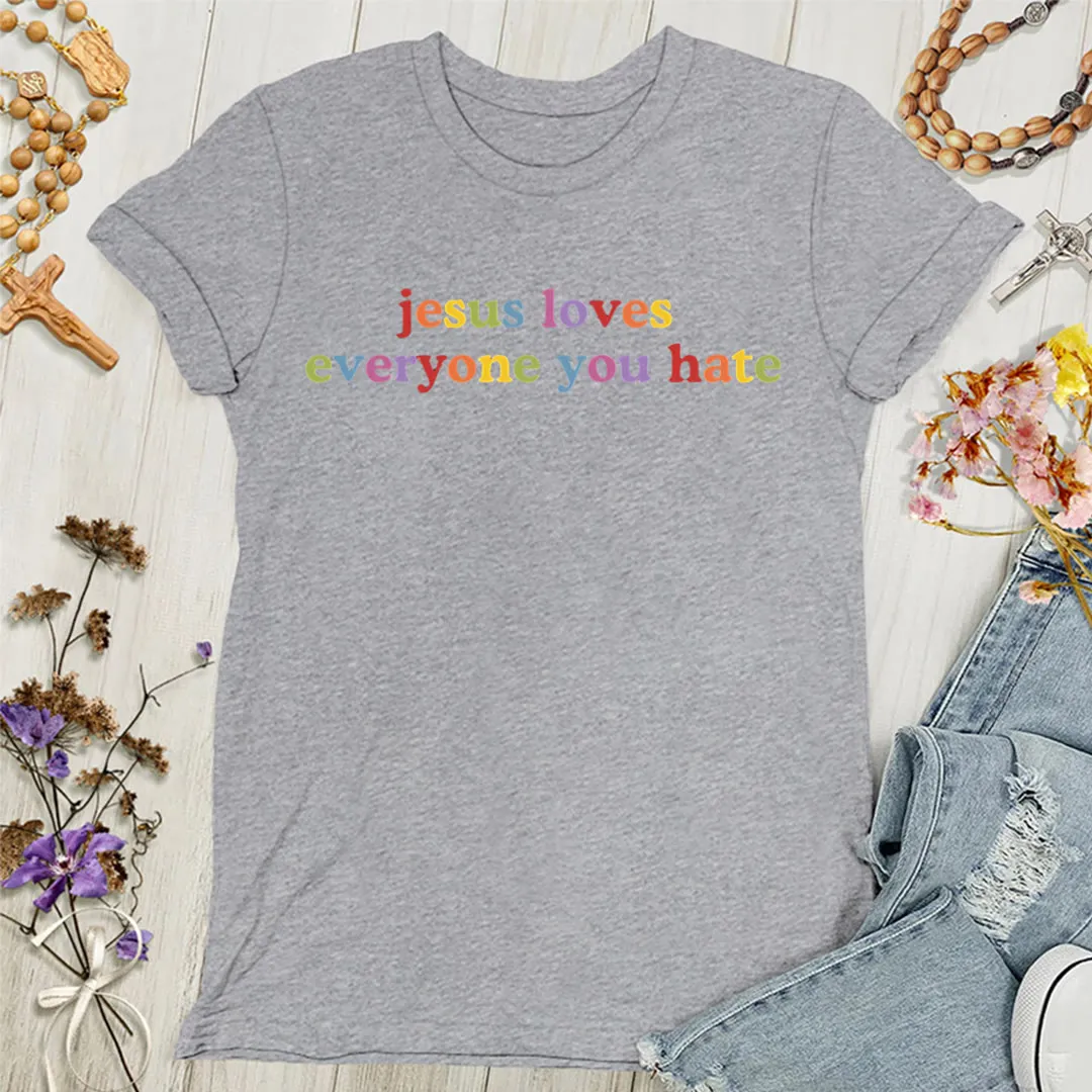 Christianartworkshop Jesus Loves Everyone You Hate Women's T-shirt sold by Christian Art Workshop product image thumbnail 5