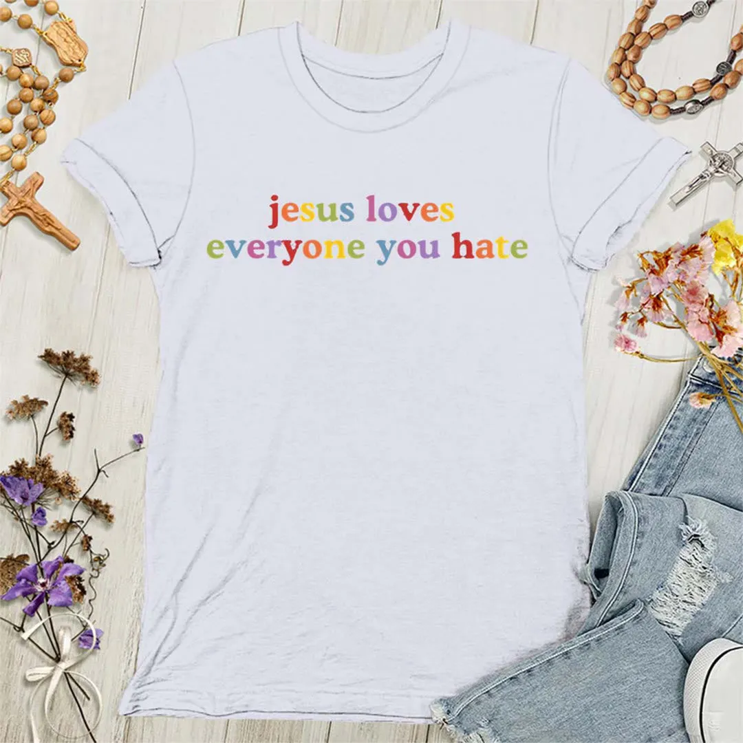 Christianartworkshop Jesus Loves Everyone You Hate Women's T-shirt sold by Christian Art Workshop product image thumbnail 4