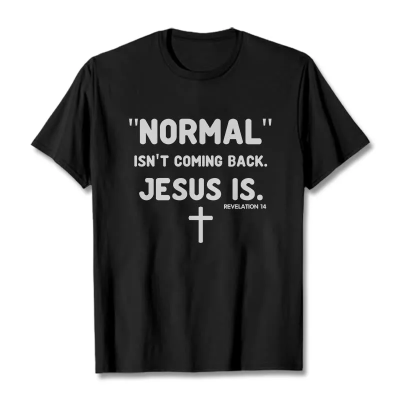 Christianartworkshop Normal Isn't Coming Back Jesus Is Bold Faith Statement Unisex T-shirt sold by Christian Art Workshop