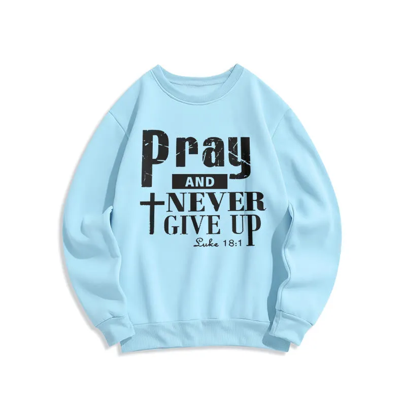 Christianartworkshop Cross & Scripture Pray And Never Give Up Fleece Lined Polyester Sweatshirt sold by Christian Art Workshop