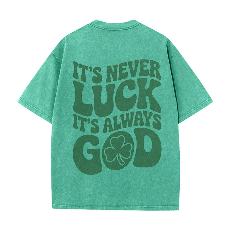 Christianartworkshop It's Never Luck It's Always God Jesus Unisex Washed T-Shirt sold by Christian Art Workshop