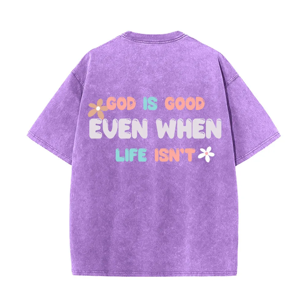 Christianartworkshop God Is Good Even When Life Isn't Unisex Washed T-Shirt sold by Christian Art Workshop product image thumbnail 2