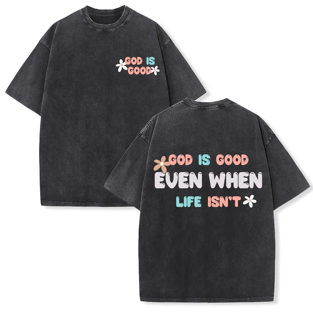 Christianartworkshop God Is Good Even When Life Isn't Unisex Washed T-Shirt sold by Christian Art Workshop product image thumbnail 4