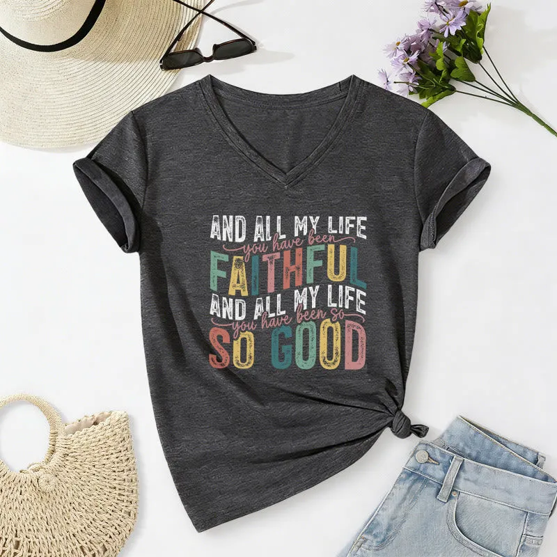 Christianartworkshop And All My Life You Have Been Faithful So Good Multicolor Dual Font Casual V-neck T-shirt sold by Christian Art Workshop product image thumbnail 3