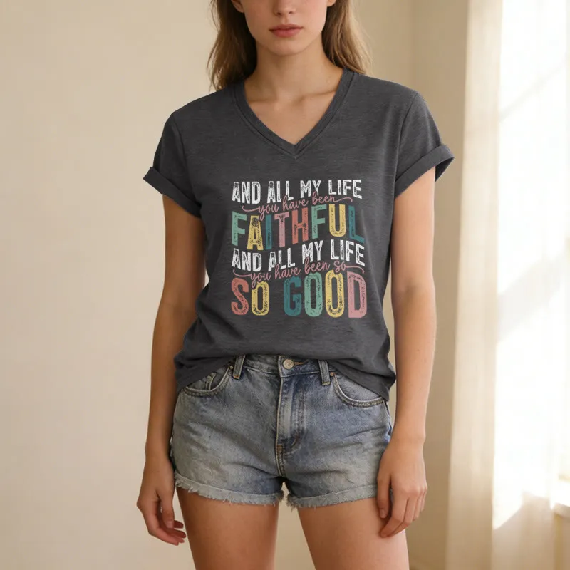 Christianartworkshop And All My Life You Have Been Faithful So Good Multicolor Dual Font Casual V-neck T-shirt sold by Christian Art Workshop product image thumbnail 4