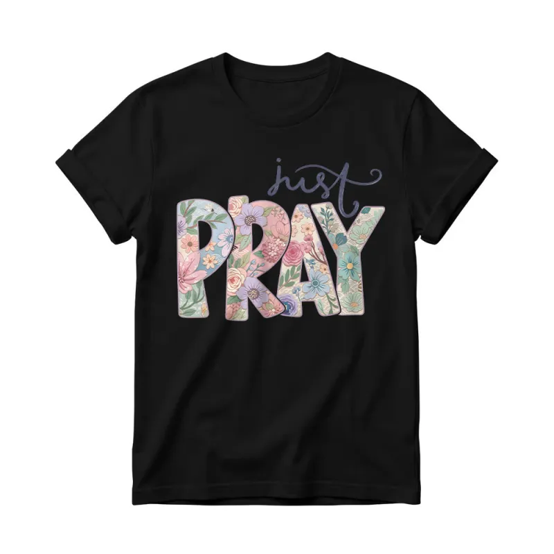 Christianartworkshop Floral Fill Pray Letter Top Cursive Just Women’s Crewnecks T-shirt made by Christian Art Workshop