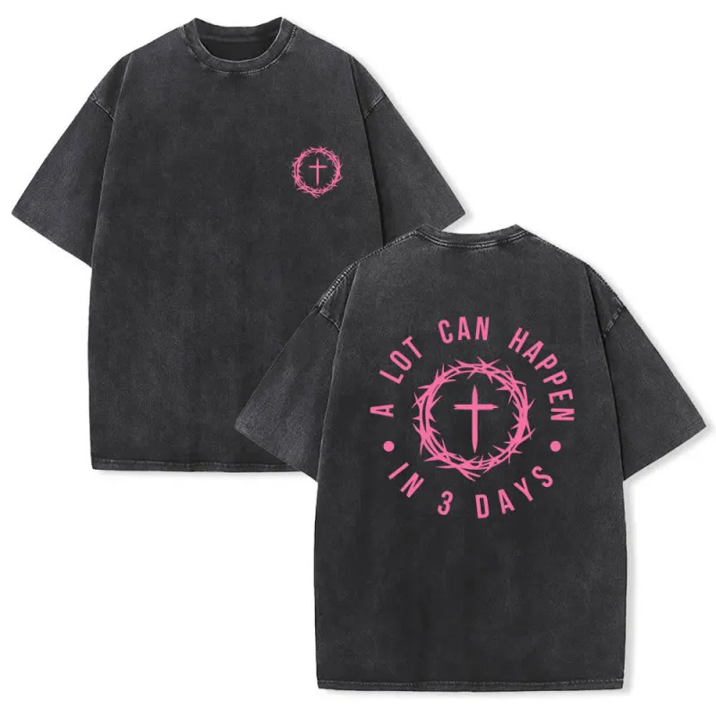 Christianartworkshop Dual-Side A Lot Can Happen In 3 Days Crown Of Thorns Cross Letter Print Washed T-shirt made by Christian Art Workshop