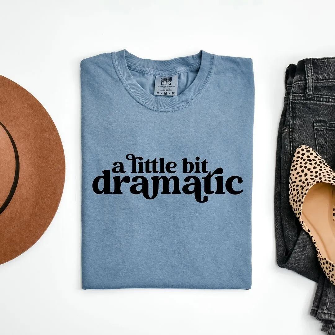 A Little Bit Dramatic Garment Dyed Tee sold by Zulily
