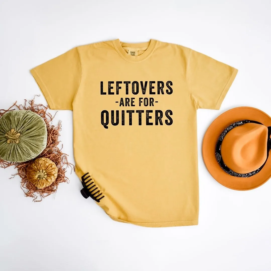 Leftovers are for Quitters Garment Dyed Tee sold by Zulily