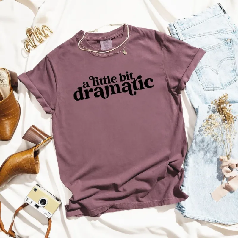 A Little Bit Dramatic Garment Dyed Tee sold by Zulily