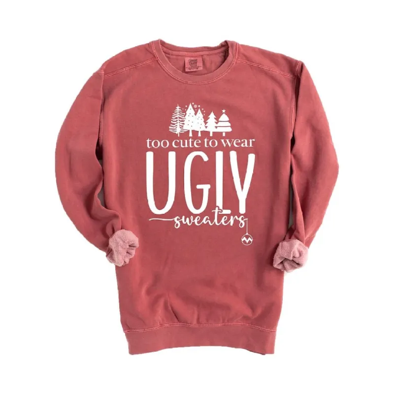 Too Cute For Ugly Sweaters Garment Dyed Sweatshirt sold by Zulily