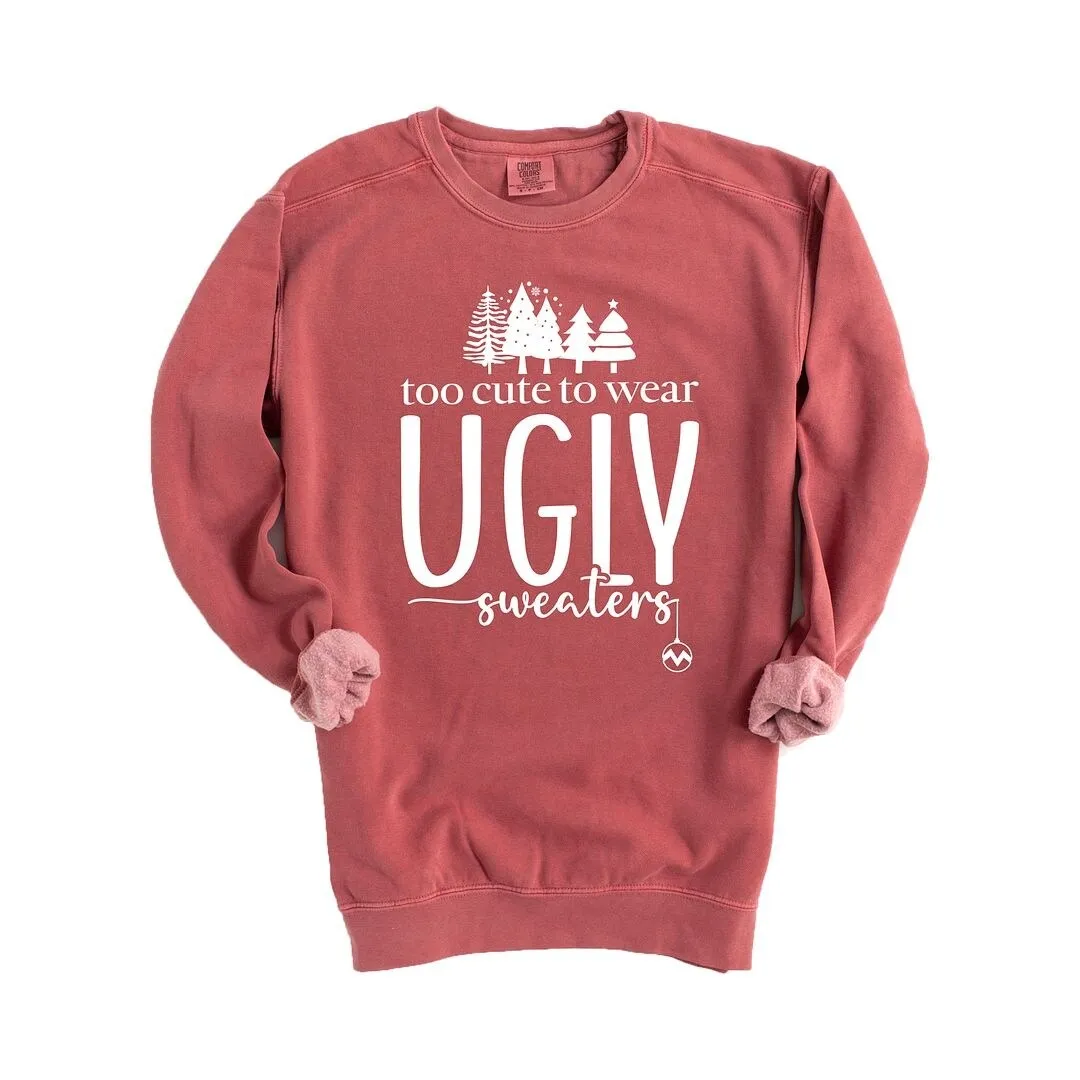 Too Cute For Ugly Sweaters Garment Dyed Sweatshirt sold by Zulily