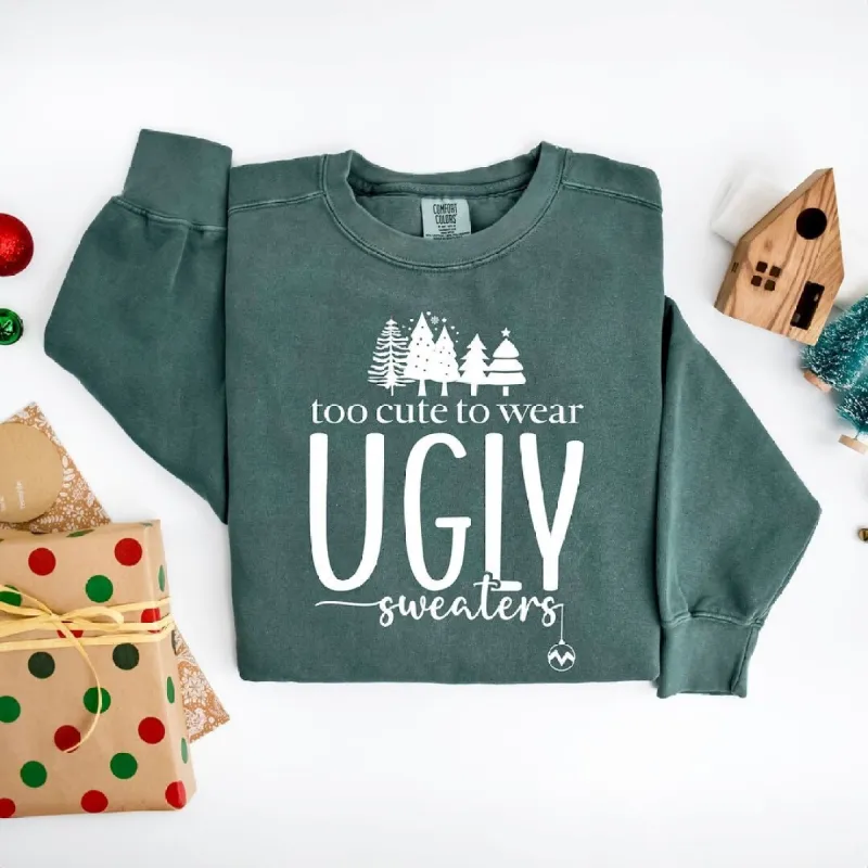 Too Cute For Ugly Sweaters Garment Dyed Sweatshirt sold by Zulily