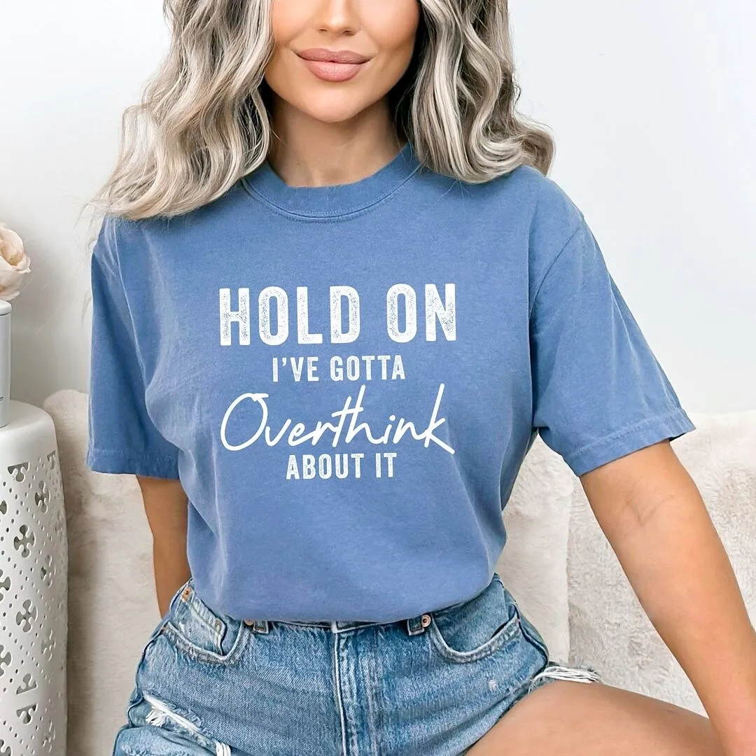 Hold On I've Gotta Overthink About It Garment Dyed Tee sold by Zulily product image thumbnail 2