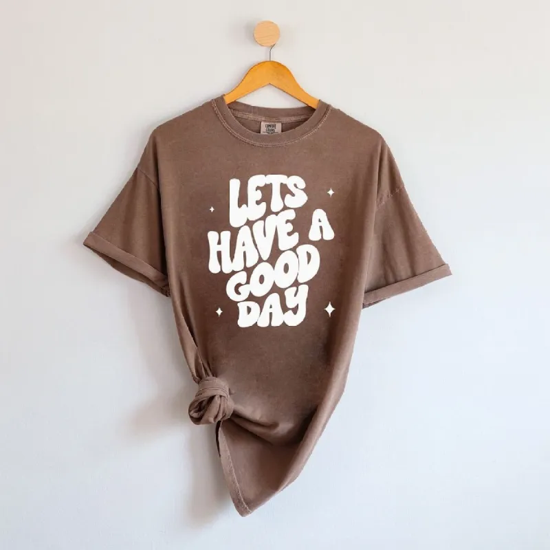Lets Have A Good Day Garment Dyed Tee sold by Zulily
