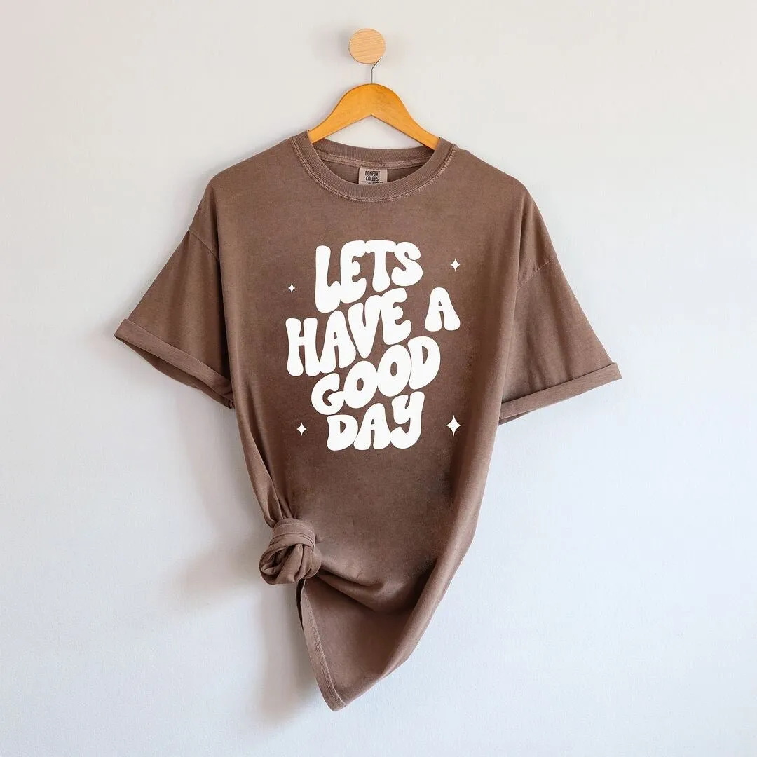 Lets Have A Good Day Garment Dyed Tee sold by Zulily