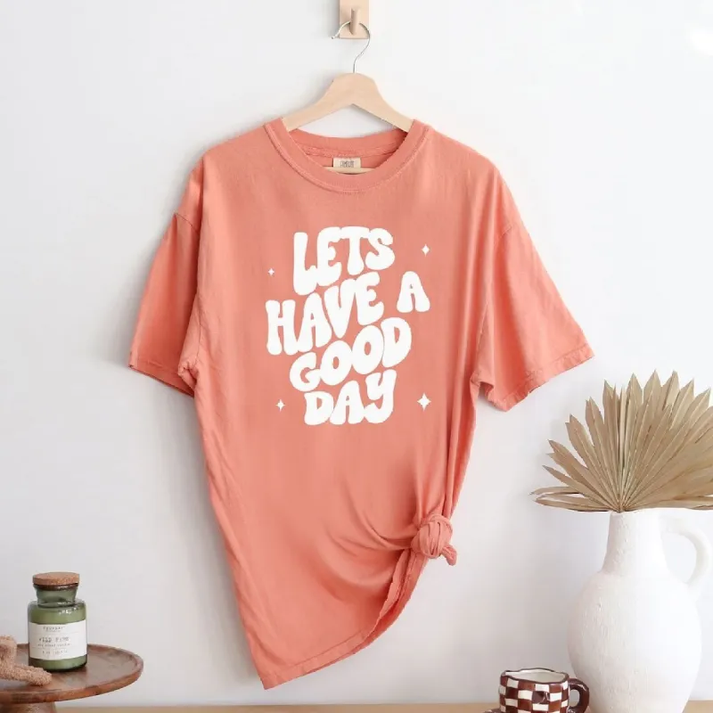 Lets Have A Good Day Garment Dyed Tee sold by Zulily