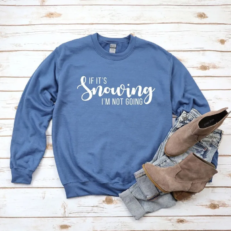 If It's Snowing I'm Not Going Graphic Sweatshirt sold by Zulily