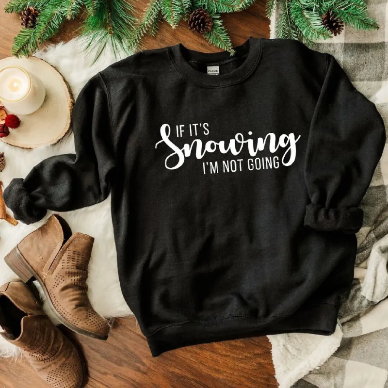 If It's Snowing I'm Not Going Graphic Sweatshirt sold by Zulily