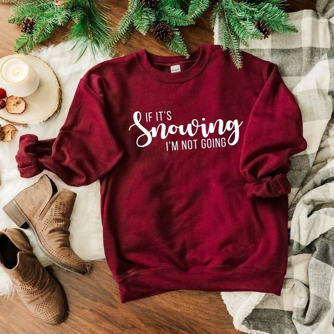 If It's Snowing I'm Not Going Graphic Sweatshirt sold by Zulily