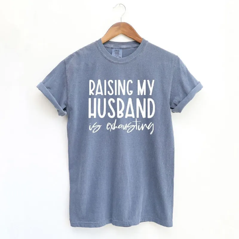 Raising My Husband is Exhausting Garment Dyed Tee sold by Zulily