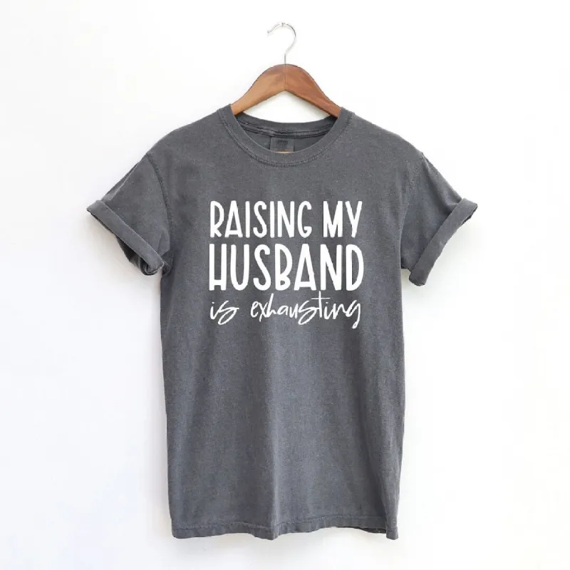 Raising My Husband is Exhausting Garment Dyed Tee sold by Zulily