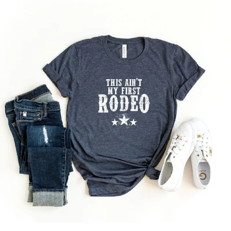 This Ain't My First Rodeo Short Sleeve Crewnneck Tee sold by Zulily