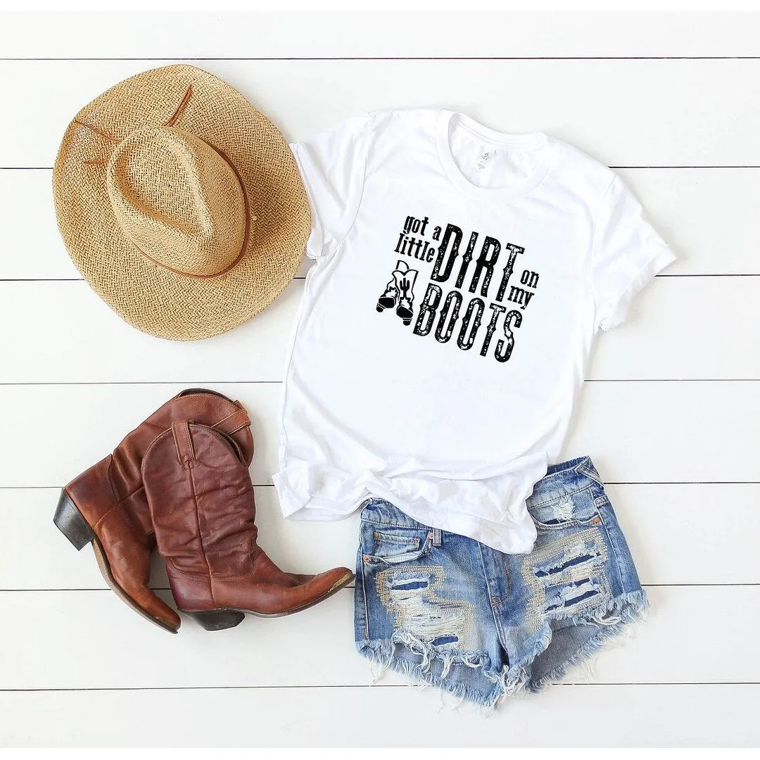 Got A Little Dirt On My Boots Short Sleeve Crewnneck Tee sold by Zulily