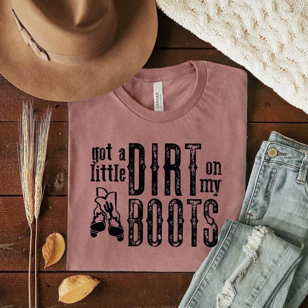 Got A Little Dirt On My Boots Short Sleeve Crewnneck Tee sold by Zulily