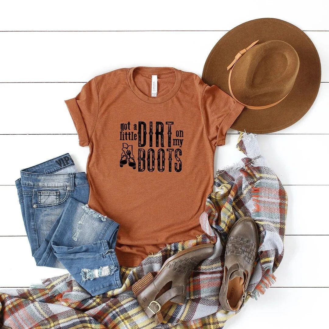 Got A Little Dirt On My Boots Short Sleeve Crewnneck Tee sold by Zulily