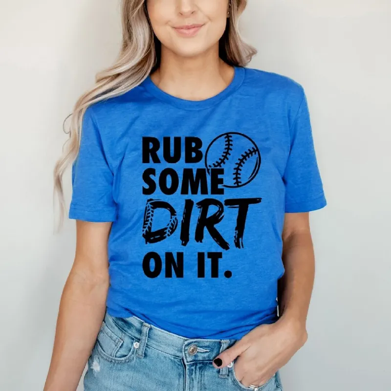 Rub Some Dirt On It Short Sleeve Crewnneck Tee sold by Zulily