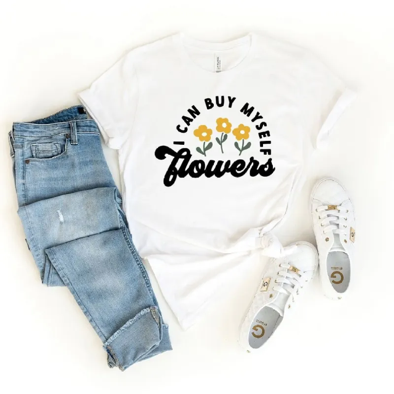 I Can Buy Myself Flowers Short Sleeve Crewnneck Tee sold by Zulily