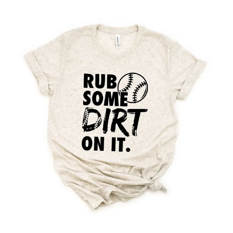 Rub Some Dirt On It Short Sleeve Crewnneck Tee sold by Zulily