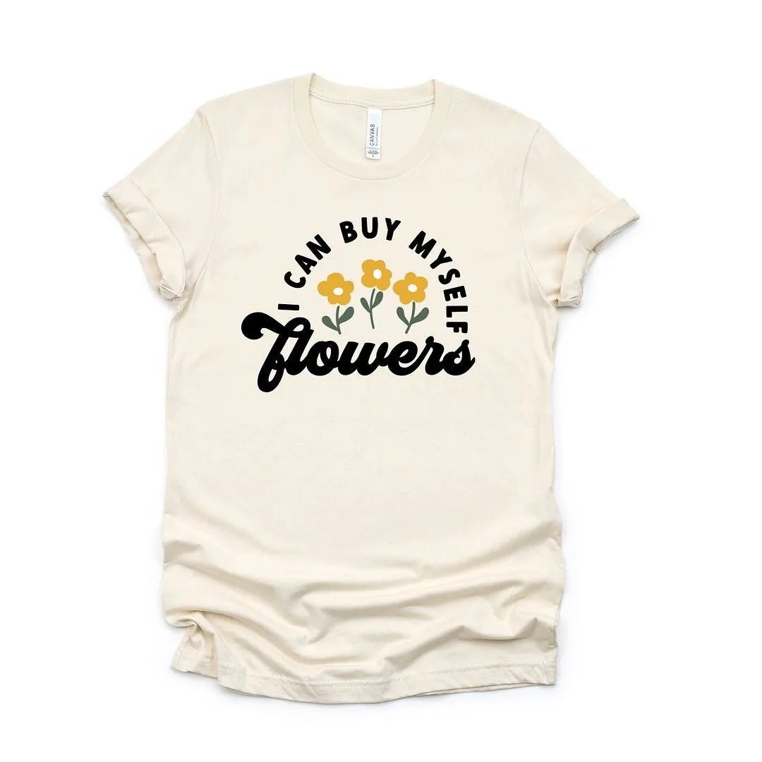 I Can Buy Myself Flowers Short Sleeve Crewnneck Tee sold by Zulily