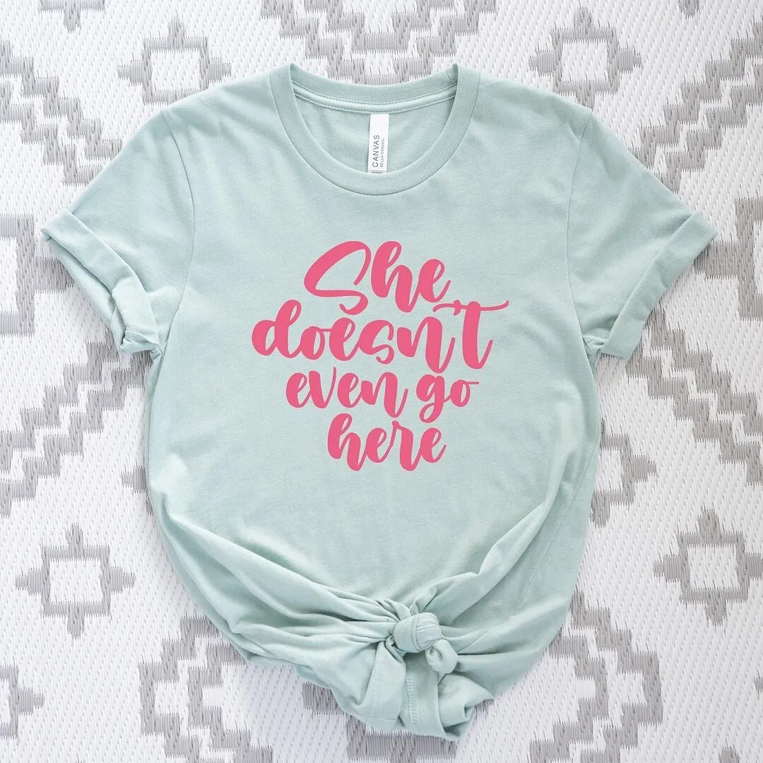 She Doesn't Even Go Here Short Sleeve Crewnneck Tee sold by Zulily product image thumbnail 5