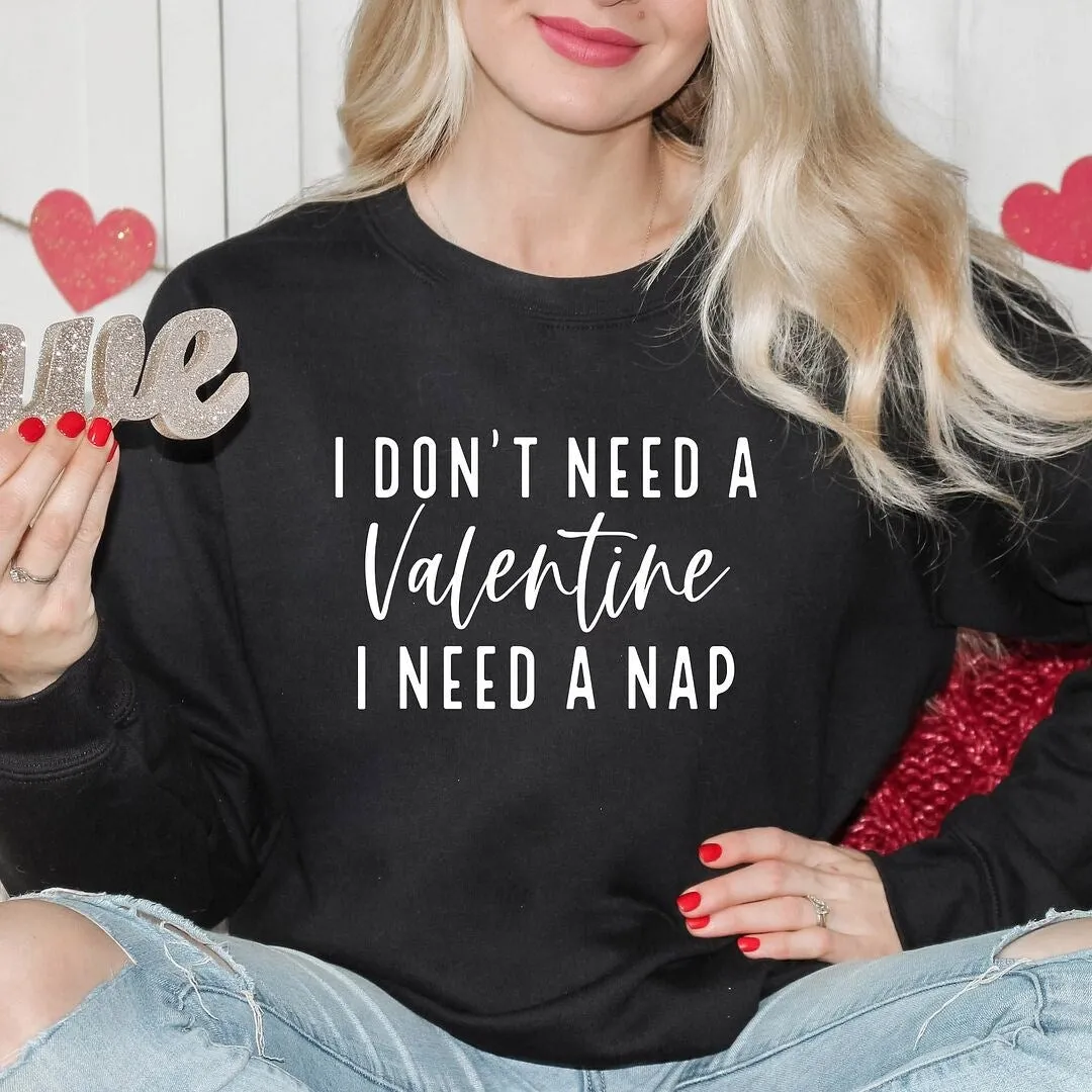 I Don't Need A Valentine Graphic Sweatshirt sold by Zulily