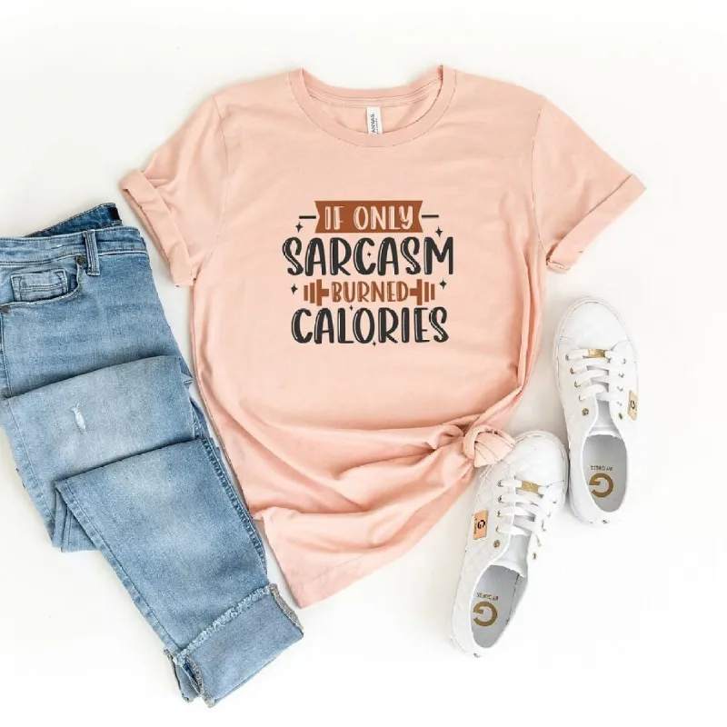 If Only Sarcasm Burned Calories Short Sleeve Crewnneck Tee sold by Zulily