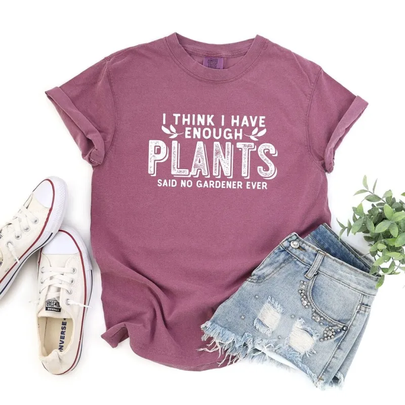 I Have Enough Plants Bold Garment Dyed Tee sold by Zulily