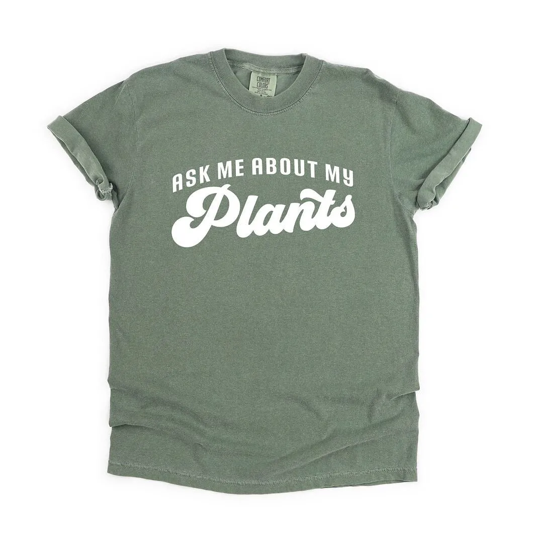 Ask Me About My Plants Garment Dyed Tee sold by Zulily