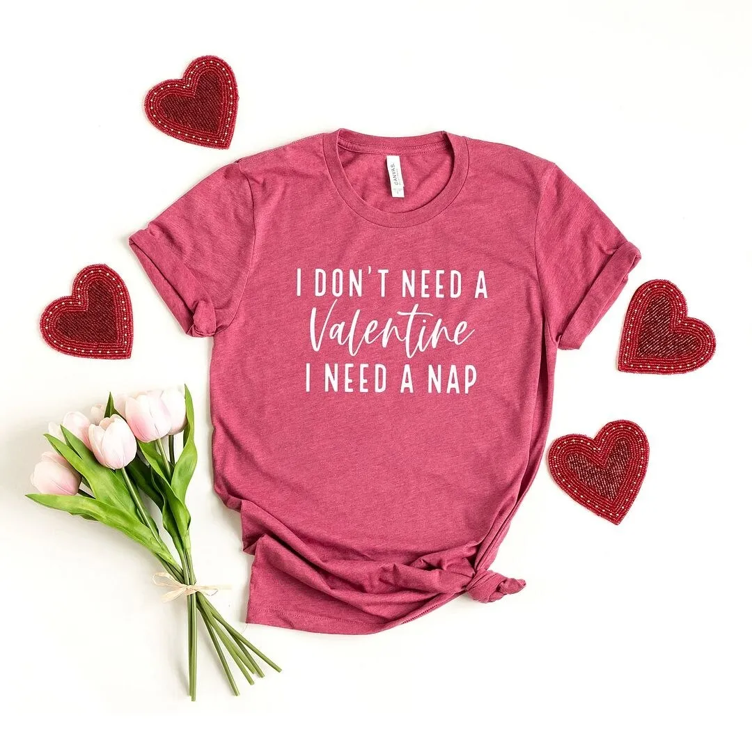 I Don't Need A Valentine Short Sleeve Crewnneck Tee sold by Zulily