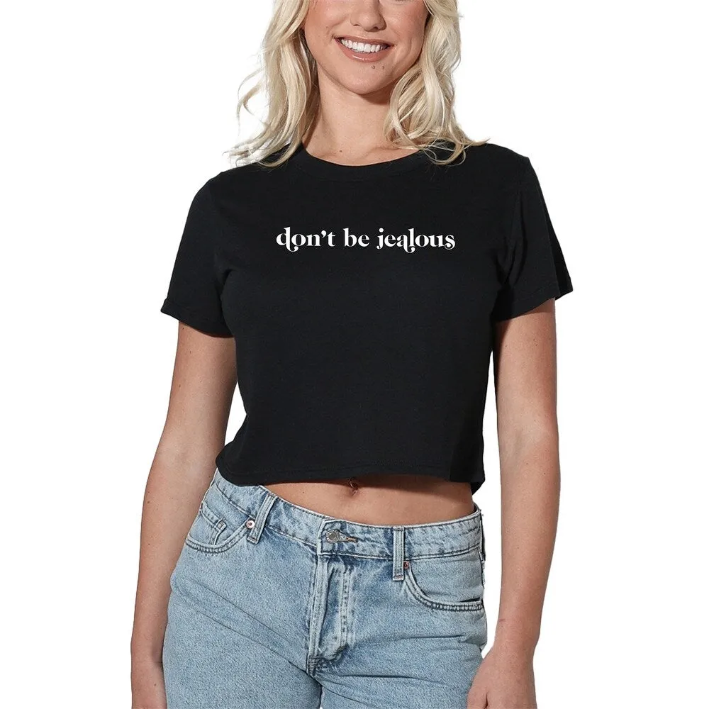 Don'T Be Jealous Crop Tee sold by Zulily